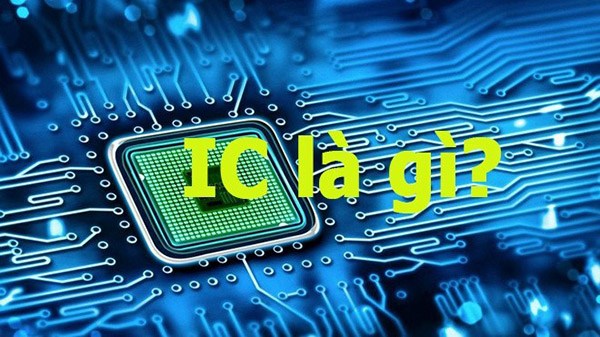 IC là vi mạch điện tử