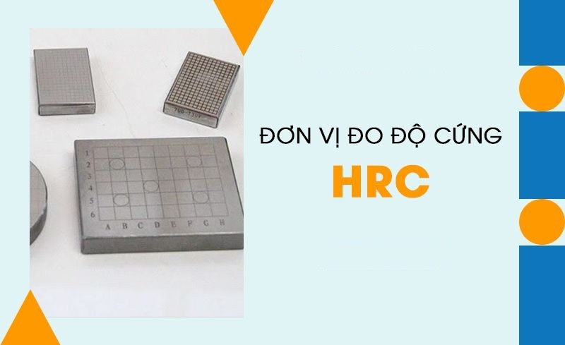 HRC là đơn vị đo độ cứng phổ biến nhất