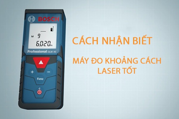 Kinh nghiệm nhận biết máy đo khoảng cách laser nào tốt?