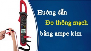 Cách đo thông mạch bằng ampe kìm đơn giản, hiệu quả