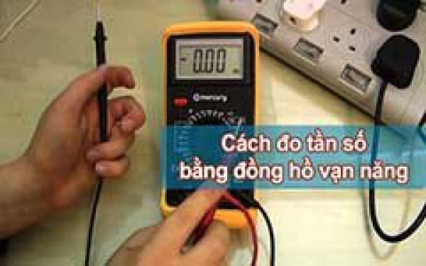 Cách đo tần số bằng đồng hồ vạn năng chuẩn kỹ thuật