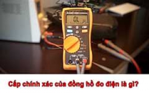 Cấp chính xác là gì? Cách tính sai số của đồng hồ đo điện