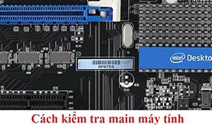 Cách kiểm tra main máy tính sống hay chết chi tiết, nhanh chóng