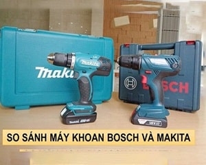 So sánh máy khoan Bosch và Makita, mua hãng nào tốt?