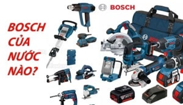 Tìm hiểu hãng Bosch của nước nào, các dòng sản phẩm nổi bật?