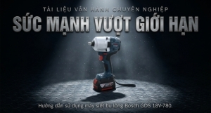 Máy siết bu lông Bosch GDS 18V-780: Hướng dẫn sử dụng từ A-Z
