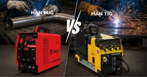 So sánh hàn Tig và Mig: Phương pháp hàn nào tốt hơn? 