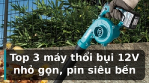 Top 3 máy thổi bụi 12V nhỏ gọn, pin siêu bền