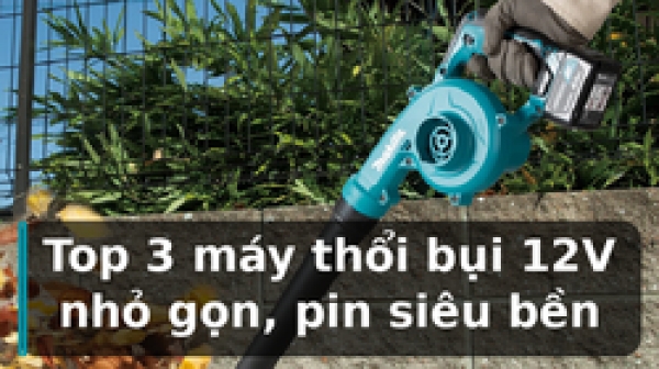 Top 3 máy thổi bụi 12V nhỏ gọn, pin siêu bền